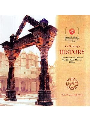A Walk Through History- The Official Guide Book of The City Palace Museum Udaipur