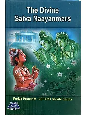 The Divine Saiva Naayanmars - 63 Tamil Saivite Saints