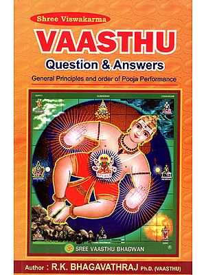 Vaasthu Question and Answers - General Principles and Order of Pooja Performance