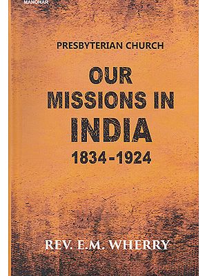 Presbyterian Church- Our Missions in India (1834-1924)