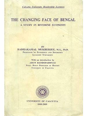 The Changing Face of Bengal - A Study in Riverine Economy (An Old and Rare Book)