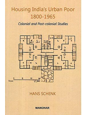 Housing India's Urban Poor 1800-1965 (Colonial and Post- Colonial Studies)