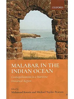 Malabar in the Indian Ocean (Cosmopolitanism in a Maritime Historical Region)