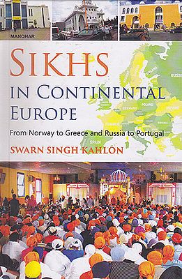 Sikhs In Continental Europe From Norway to Greece and Russia to Portugal