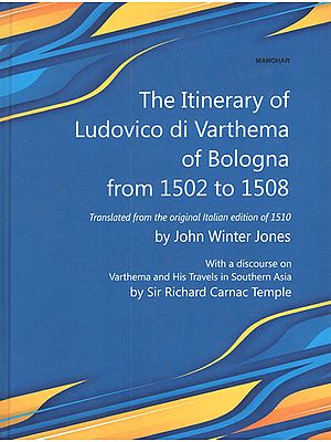The Itinerary of Ludovico Di Varthema of Bologna From 1502 to 1508 (Translated From the Original Italian Edition of 1510)