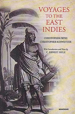 Voyages to the East Indies (Christopher Fryke Christopher Schweitzer)