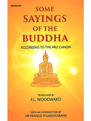 Some Sayings of the Buddha According to the Pali Canon