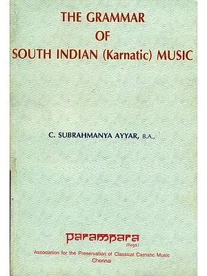 The Grammar of South Indian Music (Karnatic Music)