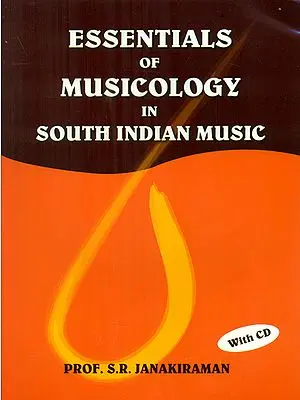 Essentials of Musicology in South Indian Music with CD