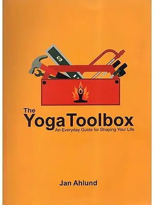 The Yoga Toolbox: An Everyday Guide for Shaping Your Life