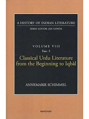 Classical Urdu Literature from the Beginning to Iqbal (A History of Indian Literature, Volume VIII, Fasc. 3)