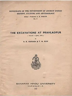 The Excavations at Prahladpur- March-April, 1963 (An Old and Rare Book)