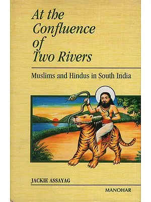 At The Confluence of Two Rivers (Muslims And Hindus in South Asia)