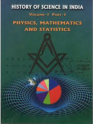 History of Science in India- Volume-I Part-I (Physics, Mathematics and Statistics)