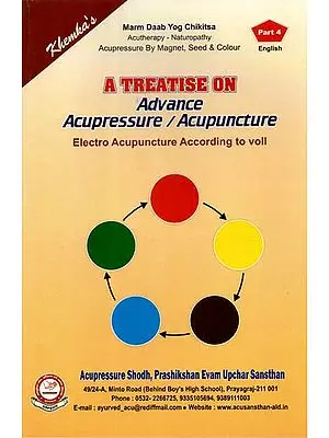 A Treatise on Advance Acupressure / Acupuncture (Electro Acupuncture According to voll)