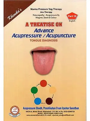 A Treatise on Advance Acupressure / Acupuncture (Tongue Diagnosis)