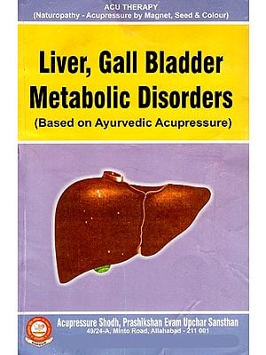 Liver, Gall Bladder Metabolic Disorders (Based On Ayurvedic Acupressure)