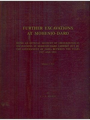 Further Excavations At Mohenjo-Daro- 1927 and 1931: Part I (An Old and Rare Book)