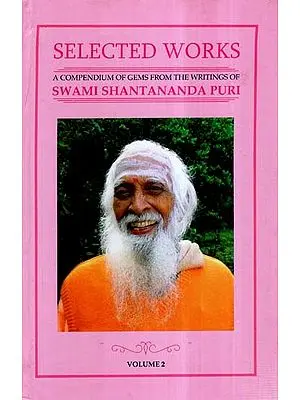 Selected Works-  A Compendium of Gems From The Writings of Swami Shantananda Puri (Vol-II)