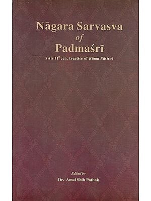 Nagara Sarvasva of Padmasri (An 11th cen. Treatise of Kama Sastra)