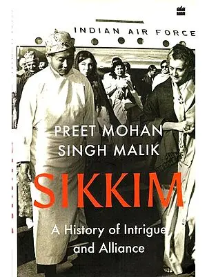 Sikkim (A History of Intrigue and Alliance)