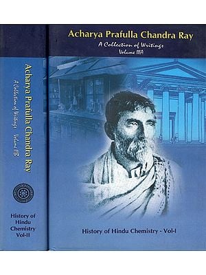 Acharya Prafulla Chandra Ray- A Collection of Writings (History of Hindu Chemistry in a Set of 2 Volumes)