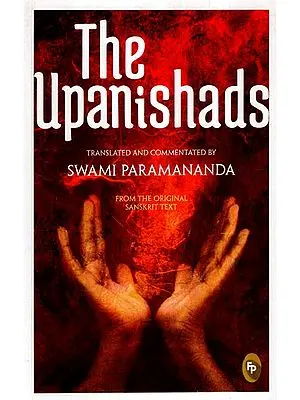The Upanishads- Translated and Commentated by Swami Paramananda From The Original Sanskrit Text
