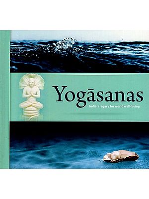 Yogasanas (India's Legacy for World Well-Being)