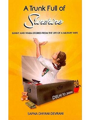 Sunshine- A Trunk Full of (Sunny and Warm Stories From the Life of a Military Wife)