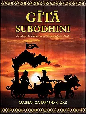 Gita Subodhini- Enriching The Experience of Bhagavad - Gita Study
