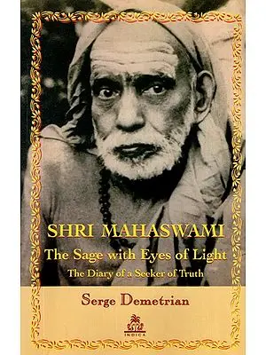 Shri Mahaswami - The Sage With Eyes of Light (The Diary of A Seeker of Truth)