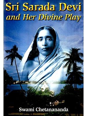 Sri Sarada Devi And Her Divine Play