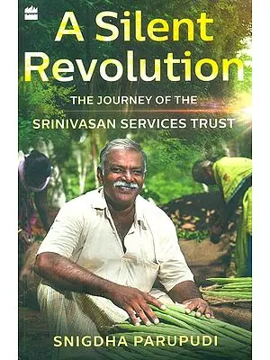 A Silent Revolution- The Journey Of The Srinivasan Services Trust