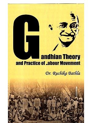 Gandhian Theory And Practice Of Labour Movement