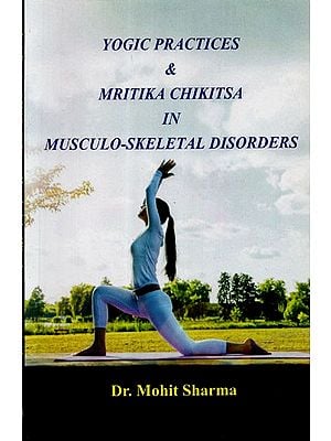 Yogic Practices and Mritika Chikitsa in Musculo-Skeletal Disorders