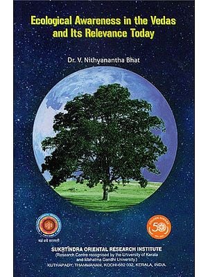 Ecological Awareness in the Vedas and Its Relevance Today