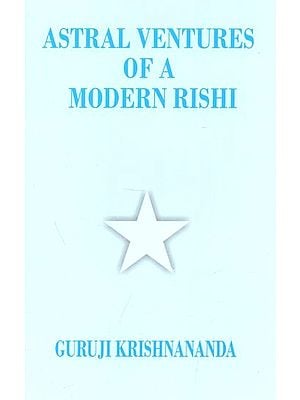 Astral Ventures Of A Modern Rishi