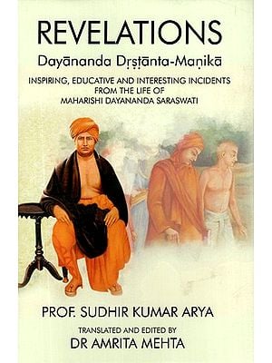 Revelations- Dayananda Drstanta - Manika (Inspiring, Educative and Interesting Incidents From The Life of Maharishi Dayananda Saraswati)