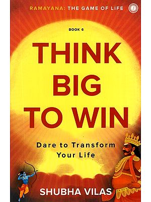 Think Big To Win- Dare to Transfrom Your Life (Ramayana The Game of Life)
