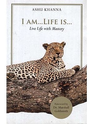 I am Life is (Live Life with Mastery)