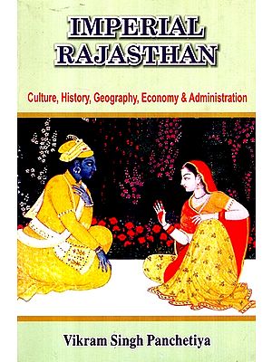 Imperial Rajasthan (Culture, History, Geography, Economy and Administration)