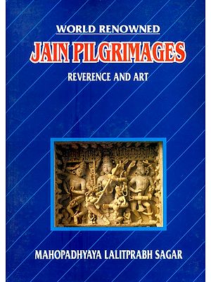World Renowned Jaina Pilgrimages Reverence and Art