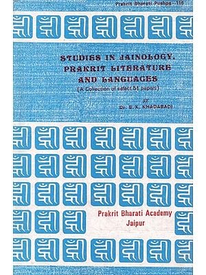 Studies In Jainology Prakrit Literature and Languages (A Collection of Select 51 Papers)