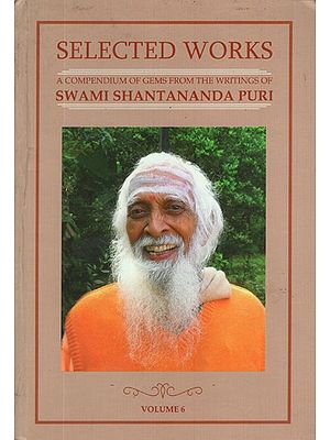 Selected Works- A Compendium of Gems From The Writings of Swami Shantananda Puri (Vol-VI)