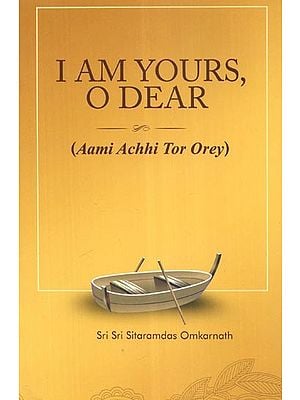 I Am Yours, O Dear (Aami Achhi Tor Orey)