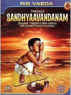 Rig Veda Trikaala Sandhyaavandanam (Sanskrit - English in Bold Letters with Complete Pictorial Instructions)