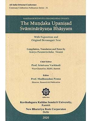 Mahamahopadhyaya Bhadreshdas Swami's : The Mundaka Upanisad Svaminarayana Bhasyam (With Exposition and Original Devanagari Text)