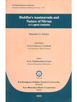 Buddha's Anatmavada and Nature of Nirvan (A Logical Analysis)