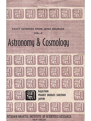 Exact Sciences from Jaina Sources Vol- 2 Astronomy & Cosmology (An Old and Rare Book)