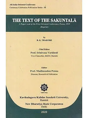 The Text of the Sakuntala : A Paper Read at the First Oriental Conference, Poona, 1919 (Reprint)